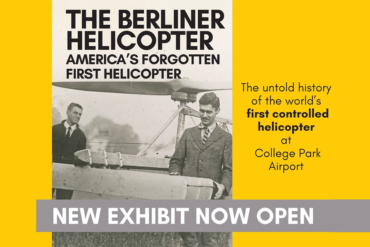 Graphic with the words The Berliner Helicopter: America's Forgotten First Helicopter - New Exhibit Now Open. A black-and-white photo shows two men next to an early helicopter.