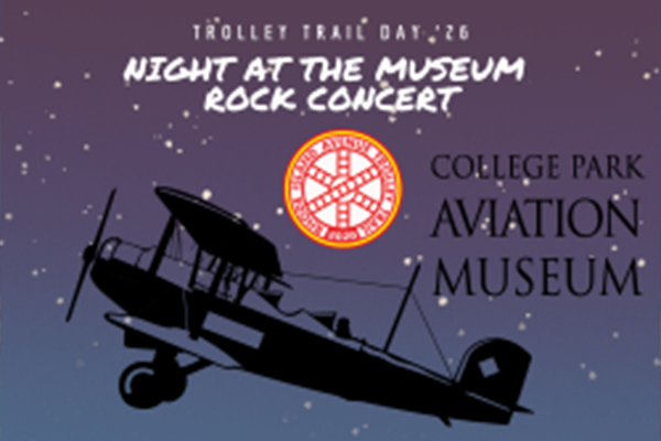 A silhouette of a plane against the night sky. Next to it is text that reads "Trolley Trail Day 2026, Night At The Museum Rock Concert at College Park Aviation Museum."