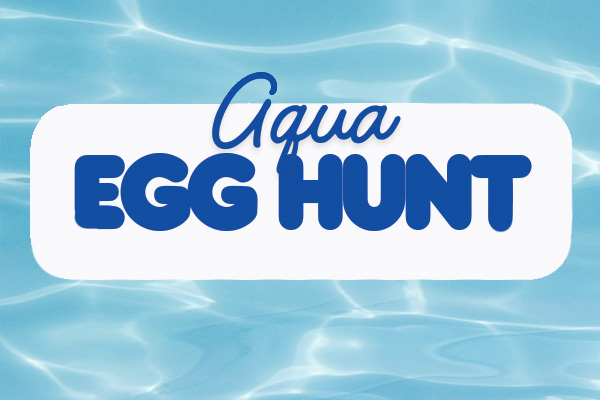 Graphic with the words Aqua Egg Hunt and a picture of water in a pool.