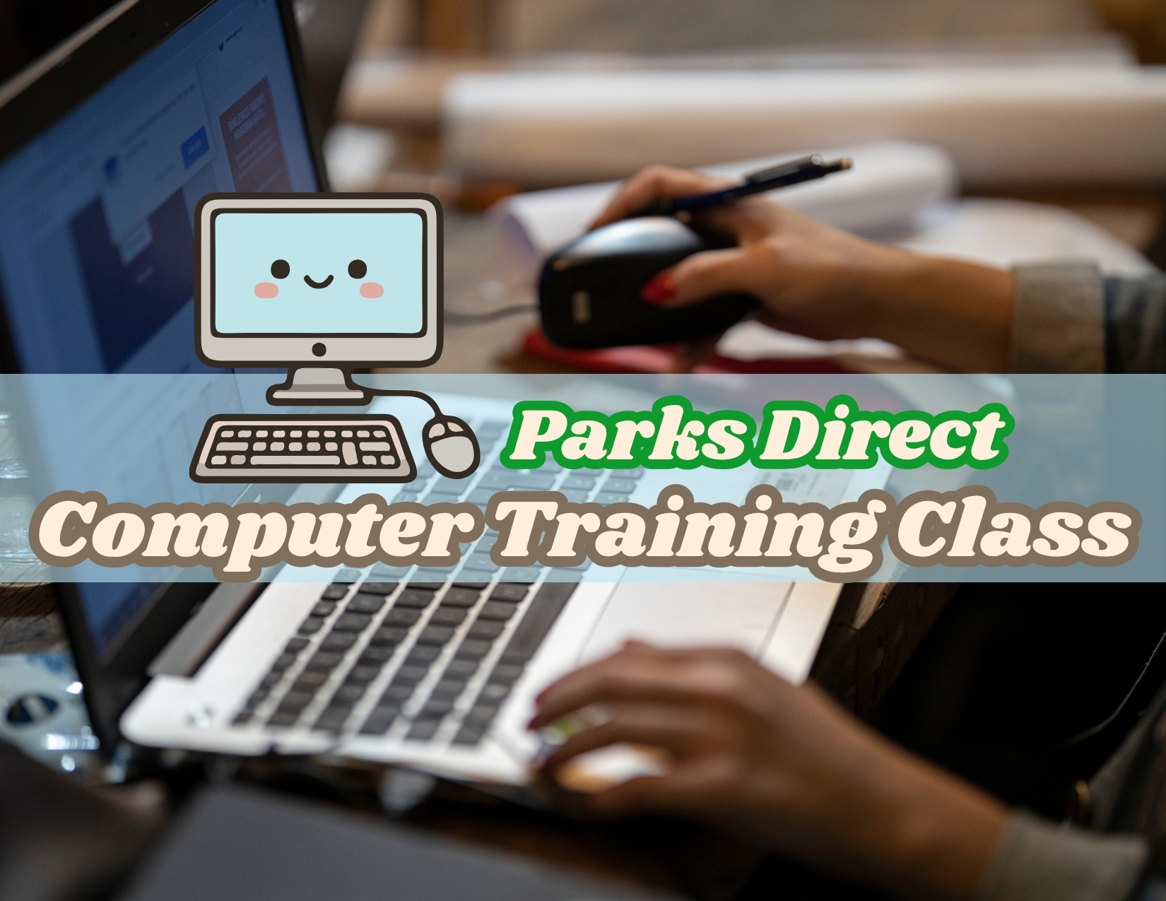 Close-up of a person typing on a laptop and using a mouse, overlayed with text reading "Parks Direct Computer Training Class".